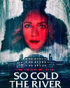 So Cold the River 2022