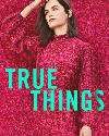 True Things 2021
