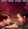 Drama China You Never Walk Alone 2023