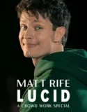 Matt Rife Lucid A Crowd Work Special (2024)