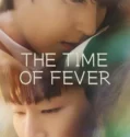 Drama The Time of Fever (2024)