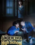 Drama Korea Undercover High School (2025)