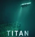 Film Titan The OceanGate Submersible Disaster (2025)