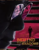 Behind the Shadows (2025)