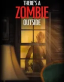 There’s a Zombie Outside (2024)