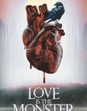 Love Is the Monster (2025)