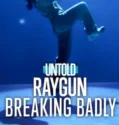 Untold Raygun Breaking Badly (2026)
